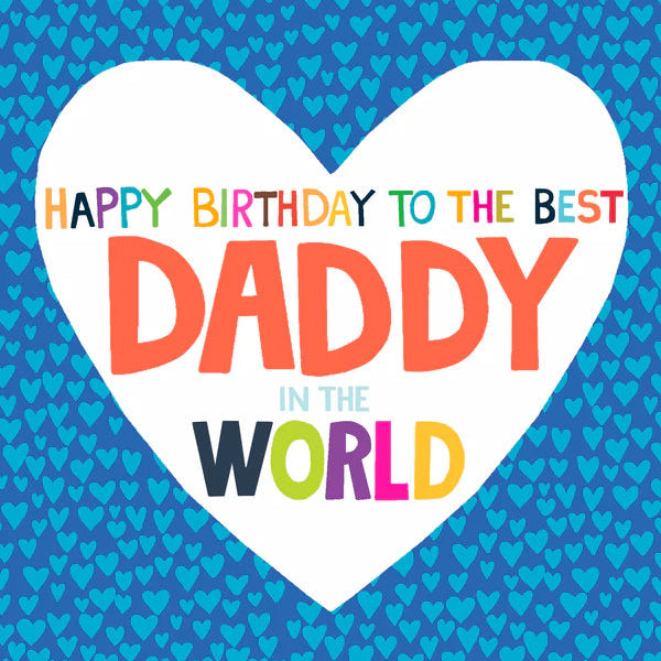 A greeting card with a blue background and a heart-shaped text that reads 'HAPPY BIRTHDAY TO THE BEST Daddy IN THE WORLD'. The card also has a patterned texture with small heart shapes.